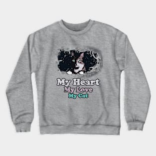 My Heart My Love My Cat Crewneck Sweatshirt